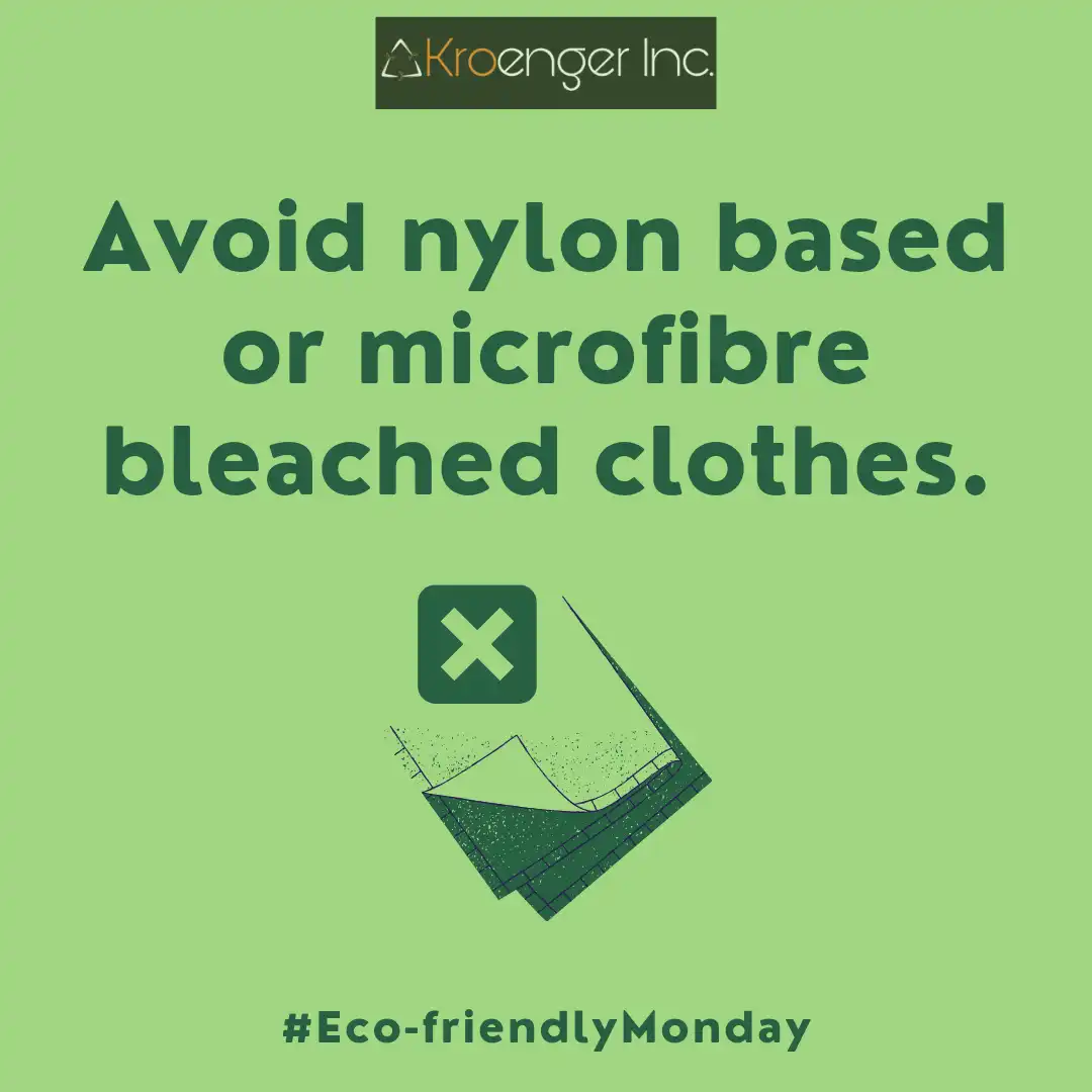 Avoid nylon based or microfibre bleached clothes.