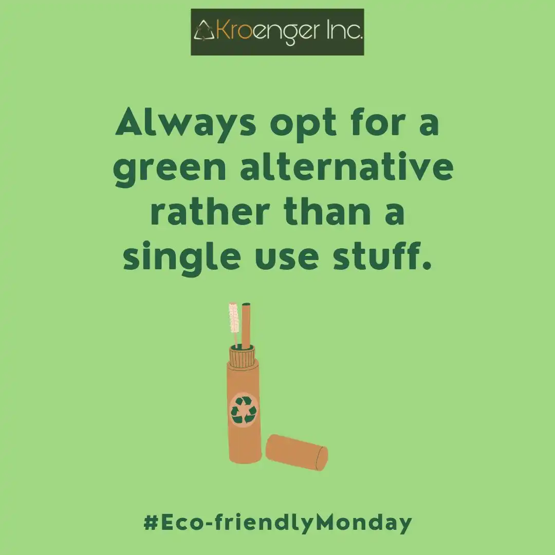 Always opt for a green alternative rather than a single use stuff.
