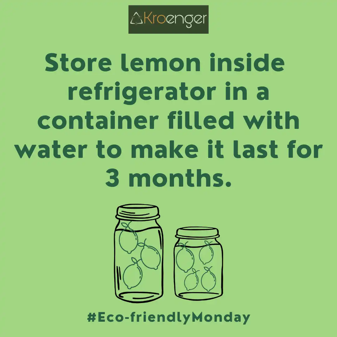 Store lemon inside refrigerator in a container filled with water to make it last for 3 months.
