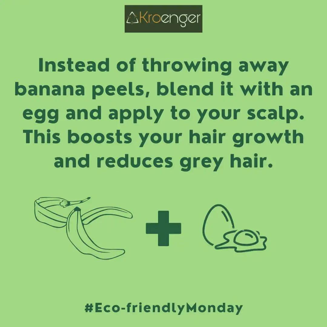Instead of throwing away banana peels, blend it with an egg 
        and apply to your scalp. This boost your hair growth and reduce grey hair."